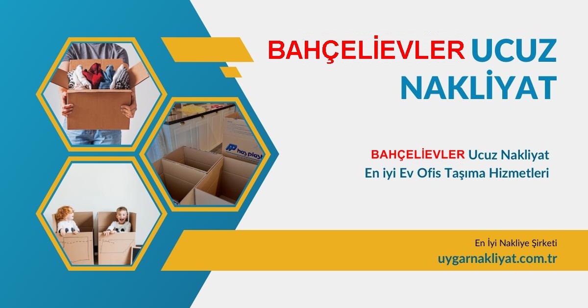 Bahçelievler Ucuz Nakliyat