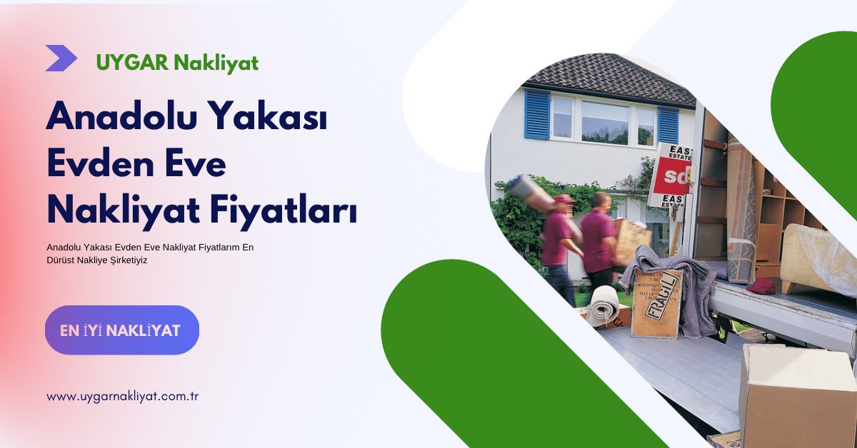 Anadolu Yakası Evden Eve Nakliyat Fiyatları